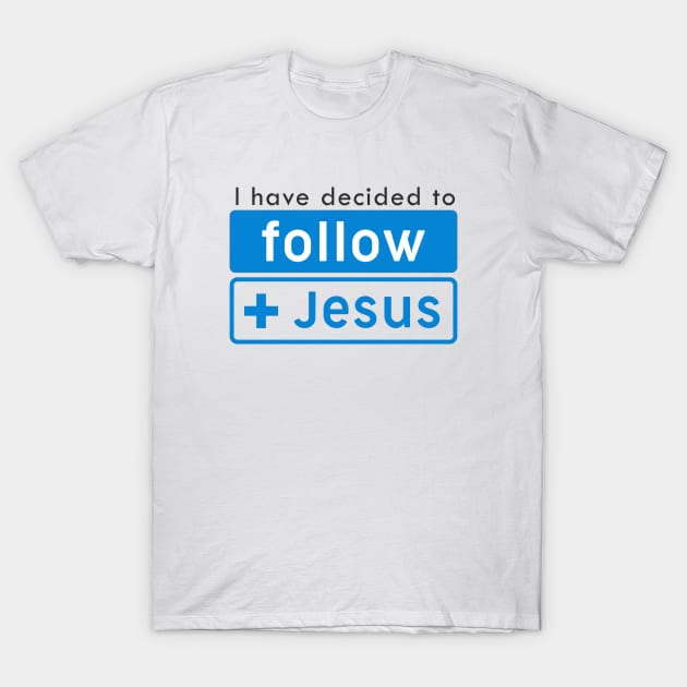 I Have Decided To Follow Jesus - Bible - D3 Designs T-Shirt by D3Apparels